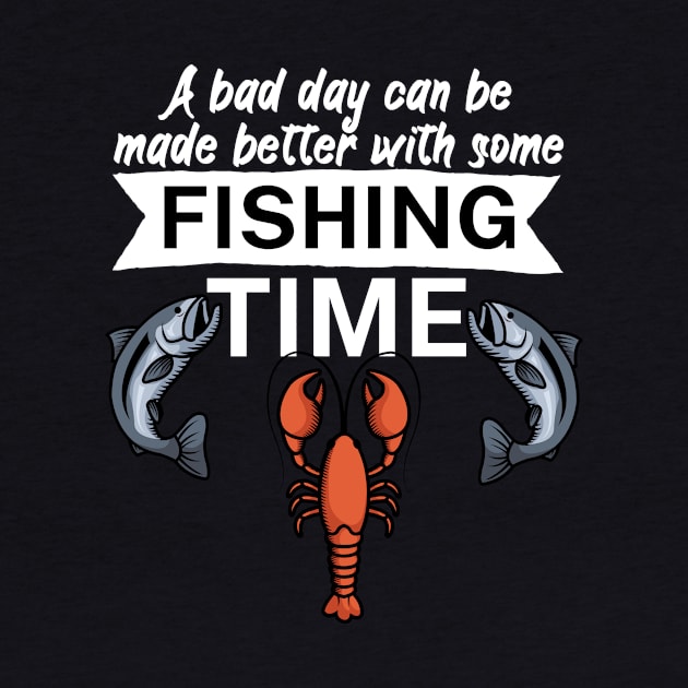 A bad day can be made better with some fishing time by maxcode